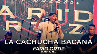 Farid Ortiz  La Cachucha Bacana Feat AnuarGarcia  En Vivo Comfacesar [upl. by Brooks]