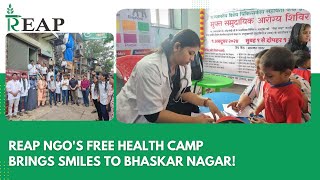 REAP NGOs Free Health Camp Brings Smiles to Bhaskar Nagar [upl. by Leiruh42]