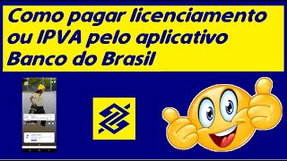 COMO PAGAR LICENCIAMENTO OU IPVA PELO APLICATIVO BANCO DO BRASIL [upl. by Lamont352]