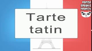 Tarte Tatin  How To Pronounce  French Native Speaker [upl. by Ennovy]