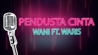 Pendusta Cinta Wani ft Waris Karaoke HD [upl. by Marie]