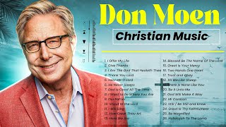 Best Don Moen Morning Worship Songs of 2024 🔴 Top Christian Music [upl. by Festa10]