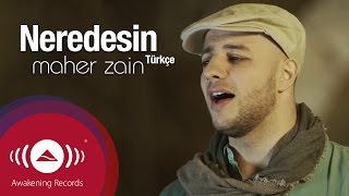 Maher Zain  Neredesin TurkishTürkçe  Official Music Video [upl. by Aivatco]