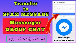 How to transfer GROUP CHAT MESSAGE to SPAM MESSAGE in MESSENGER [upl. by Carmencita539]