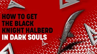 How to Get the Black Knight Halberd in Dark Souls Remastered [upl. by Neeka124]