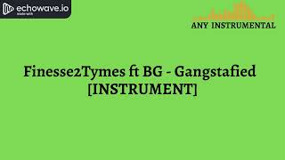 Finesse2Tymes ft BG Gangstafied INSTRUMENTAL [upl. by Erin150]