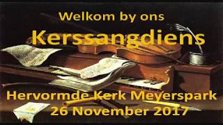 Meyerspark  20171126  Ds Frans Oosthuizen Kerssangdiens [upl. by Amlet]