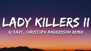 GEazy  Lady Killers II Christoph Andersson Remix Lyrics [upl. by Byrdie270]