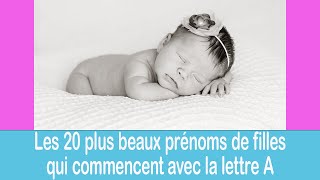 Les 20 plus beaux prénoms de filles qui commencent avec la lettre quotAquot [upl. by Loree]