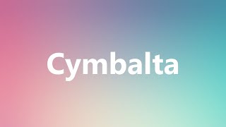 Cymbalta  Medical Meaning and Pronunciation [upl. by Nylekcaj906]