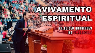 O que é AVIVAMENTO ESPIRITUAL  Pr Elizeu Rodrigues na UMADECARP 2023 [upl. by Bord806]