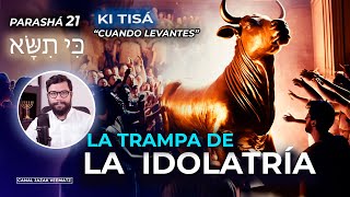 El Becerro de Oro y La Trampa de la Idolatría  PARASHÁ KI TISÁ CUANDO LEVANTES [upl. by Nilahs]