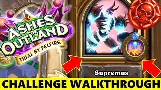 SUPREMUS CHALLENGE HEARTHSTONE WALKTHROUGH Trial By Felfire Ashes Of Outland Completion Video Guide [upl. by Idette352]