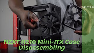 NZXT H210 Mini ITX Case DisassemblingEpisode03 [upl. by Lang600]