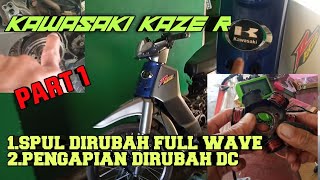 RUBAH SPUL amp KIPROK KAWASAKI KAZE R MENJADI SISTEM PENGISIAN FULLWAVE  part 1 [upl. by Dazraf114]