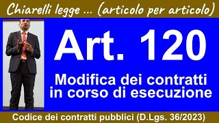 Codice dei contratti art 120 modifica dei contratti in corso di esecuzione [upl. by Salokin]