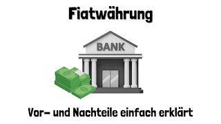 Fiatgeld einfach erklärt  Vor und Nachteile der Fiatwährung [upl. by Kassey]