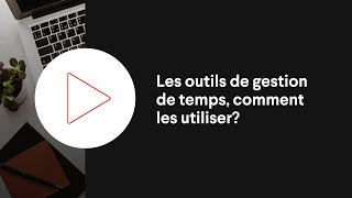 Les outils de gestion de temps comment les utiliser [upl. by Elolcin]