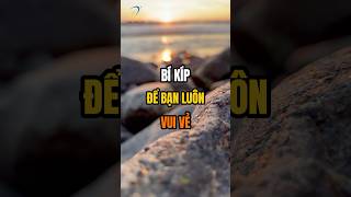 Bí kíp để bạn luôn vui vẻ [upl. by Ylelhsa310]