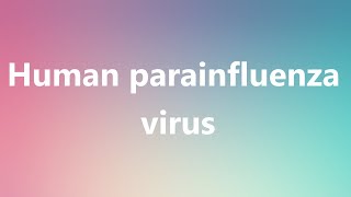 Human parainfluenza virus  Medical Definition and Pronunciation [upl. by Gladys]