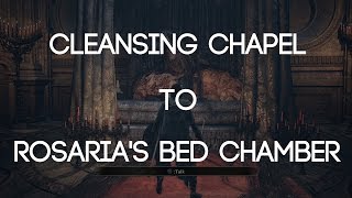 Cleansing Chapel to Rosarias Bed Chamber  Helpful Souls Dark Souls 3 [upl. by Nochur]