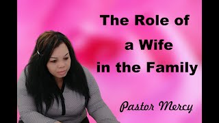 Role of the Wife in a Family  Pastor Mercy [upl. by Wald]