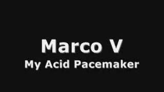 Marco V  My Acid Pacemaker Original [upl. by Areht]