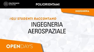 Ingegneria Aerospaziale  Gli studenti raccontano Laurea Triennale [upl. by Alrrats543]