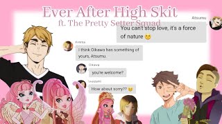 The Pretty Setter Squad  Ever After High skit  Heart Struck  Haikyuu texts [upl. by Arrio]