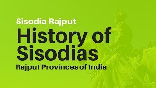 Sisodia History 📗 History of Sisodias in India 👀 Rajput Provinces of India 🙏 Sisodia Rajput [upl. by Cynth]