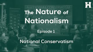 The Nature of Nationalism 1  National Conservatism [upl. by Skardol330]