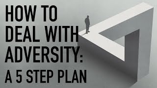 How to Deal with Adversity A 5 Step Plan [upl. by Sillig752]