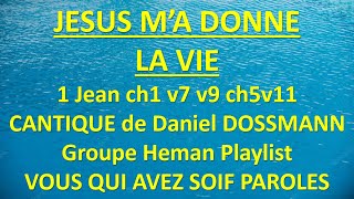 11 JESUS MA DONNE LA VIE Cantique de Daniel Dossmann Playlist VOUS QUI AVEZ SOIF PAROLES Groupe He [upl. by Sims]