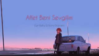 Ege Balkız amp Burry Soprano  Affet Beni Sevgilim slowed  reverb [upl. by Roberts]