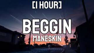 Måneskin  Beggin 1 HOUR  Im beggin beggin you [upl. by Perrins]