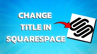 How To Change Website Title In Squarespace Super Easy [upl. by Ryun494]