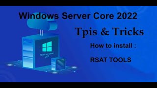 Windows Server Core 2022 Tips amp Tricks  How to install RSAT TOOLS [upl. by Macri]