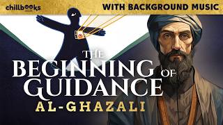 The Beginning of Guidance by AlGhazali  Audiobook with Text and Background Music [upl. by Funch976]