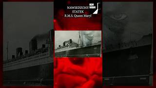 NAJBARDZIEJ NAWIEDZONY STATEK  RMS Queen Mary historia duchy podcast ghostships [upl. by Hpesoj]