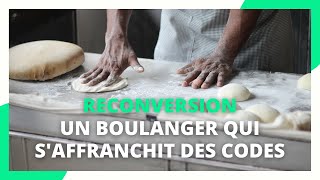 Reconversion  un boulanger qui saffranchit des codes [upl. by Ecitnirp]