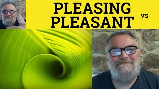 🔵 Pleasant vs Pleasing  Pleasant Meaning  Pleasing Examples  Pleasing Pleasant Nuance Difference [upl. by Oregolac]