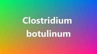 Clostridium botulinum  Medical Definition and Pronunciation [upl. by Adyol]