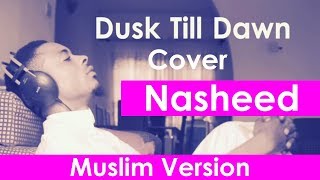 Dusk till Dawn Emotional Nasheed  Zayn Malik and Sia Muslim Cover by Rhamzan [upl. by Lanta23]