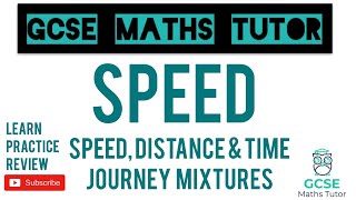 Speed Distance amp Time  Journey Mixtures  Grade 5 Series  GCSE Maths Tutor [upl. by Farly]