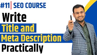 How to write Title and Description practically  Latest SEO Course  11 [upl. by Gere]