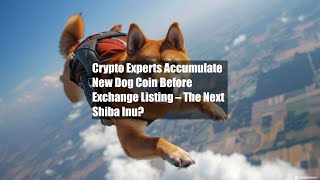 Crypto Experts Accumulate New Dog Coin Before Exchange Listing – [upl. by Lashoh]