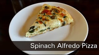 Spinach Alfredo Pizza Homemade Alfredo Sauce From Scratch [upl. by Ner]