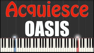 Acquiesce  Oasis  Piano Tutorial [upl. by Weslee637]