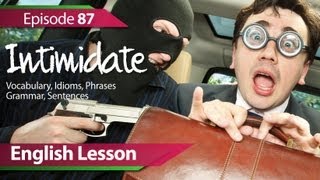 English lesson 87  Intimidate Vocabulary amp Grammar lessonsfor learning English  ESL [upl. by Nacnud980]