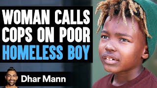 Woman CALLS COPS On POOR HOMELESS BOY What Happens Next Is Shocking  Dhar Mann Studios [upl. by Yssac873]